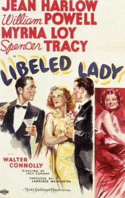 Libeled Lady, a Sparkling Romantic Comedy Featuring Classic Hollywood Glamour and Witty Dialogue!